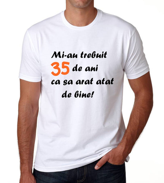 Tricou Mi-au trebuit 35 de ani