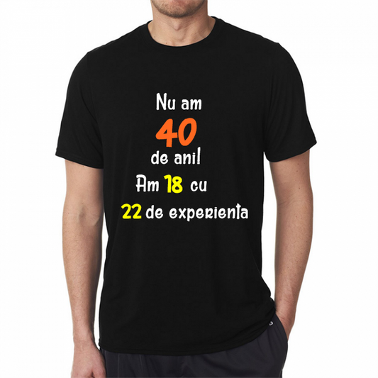 Tricou NU am 40 de ani